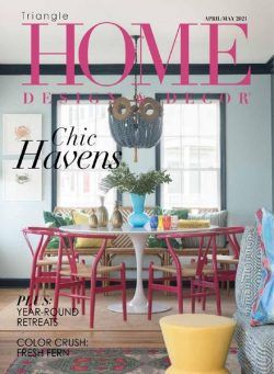 Home Design & Decor Triangle – April-May 2021