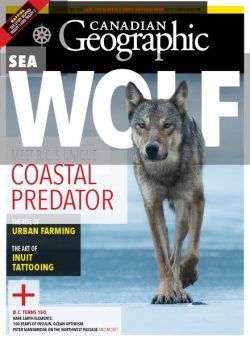 Canadian Geographic – Volume 141 Issue 4 – July-August 2021