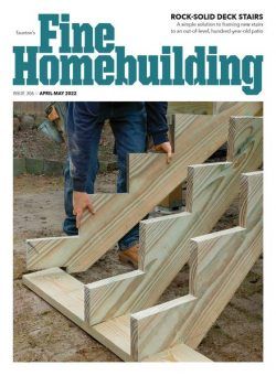 Fine Homebuilding – Issue 306 – April-May 2022