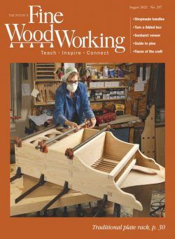 Fine Woodworking – Issue 297 – July-August 2022