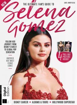 The Ultimate Fan’s Guide To Selena Gomez – 1st Edition – February 2024