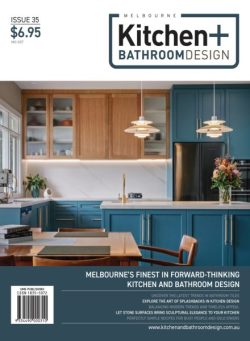 Melbourne Kitchen + Bathroom Design – Issue 35 2025