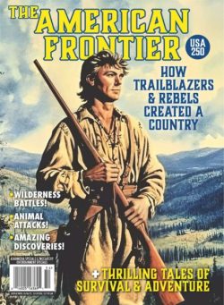 The American Frontier How Trailblazers & Rebels Created A Country – 2025