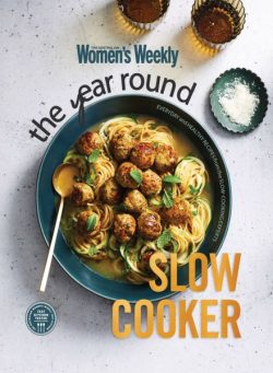 The Australian Women’s Weekly – The Year Round Slow Cooker 2025