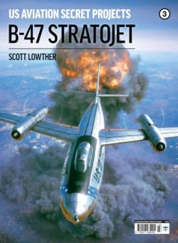 US Aviation Secret Projects – Issue 3 B-47 Stratojet – December 2025