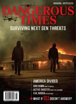 Recoil Offgrid Presents Dangerous Times – Surviving Next Gen Threats 2025