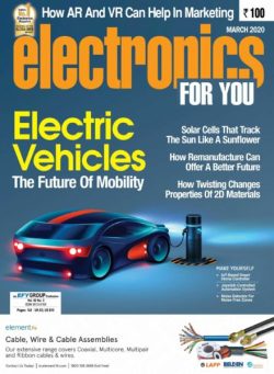 Electronics For You – March 2020