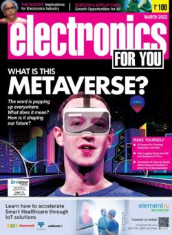 Electronics For You – March 2022