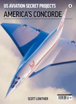 US Aviation Secret Projects – Issue 4 America’s Concorde – April 2026