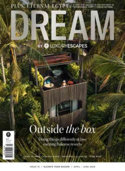Dream by Luxury Escapes – Issue 12 April-June 2026