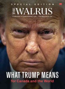 The Walrus Special Edition – What Trump Means for Canada and the World 2025