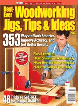 Wood Magazine – Best-Ever Woodworking Jigs Tips & Ideas 2012